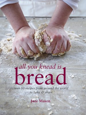 cover image of All You Knead is Bread